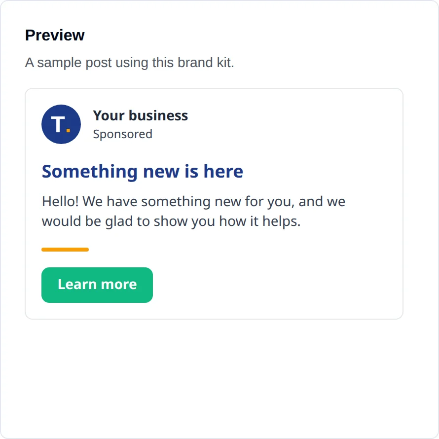 The Preview card showing a sample post: a round logo, Your business, Sponsored, the heading Something new is here in the primary colour, a sentence in the chosen tone, a short line in the secondary colour and a Learn more button in the accent colour